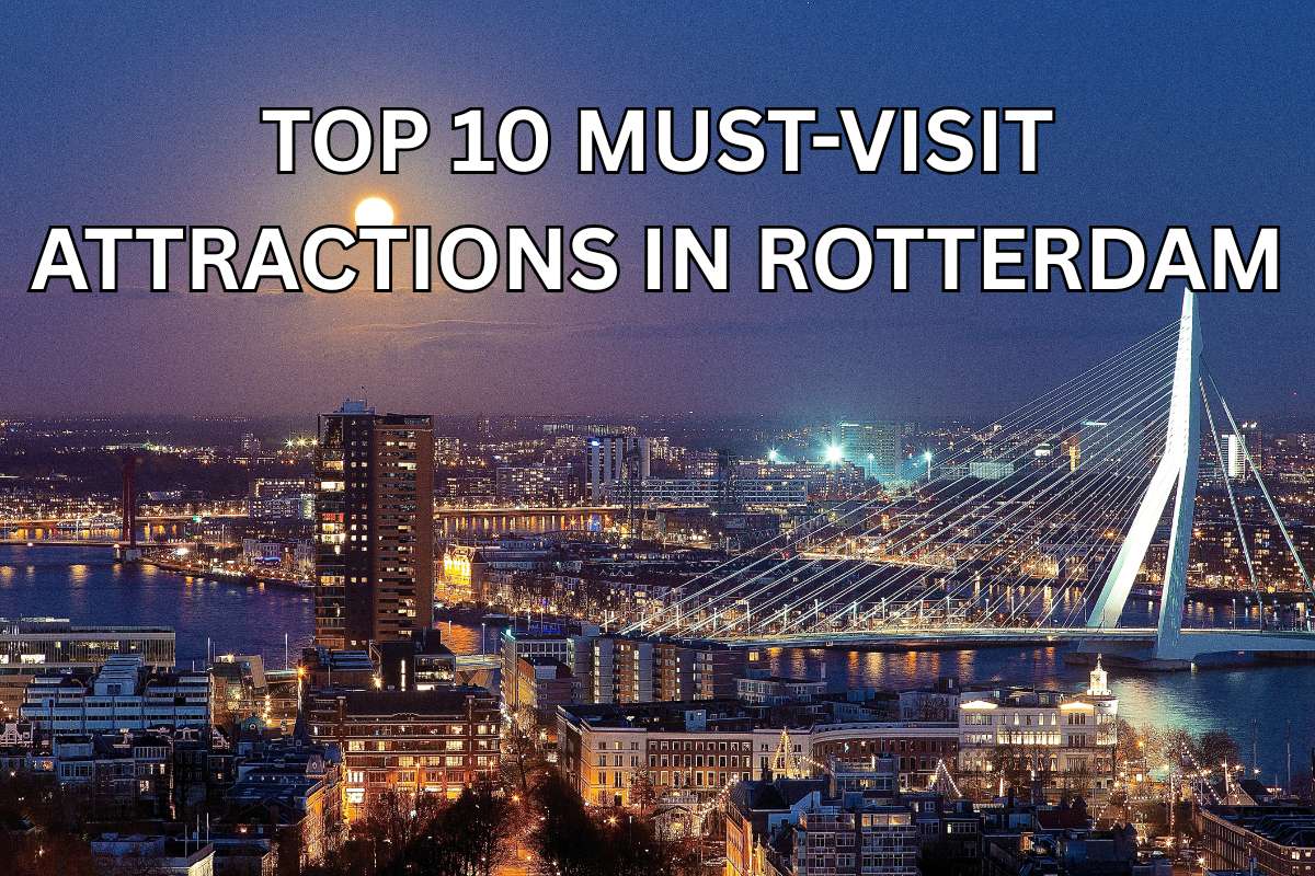 Top 10 Must-Visit Attractions in Rotterdam